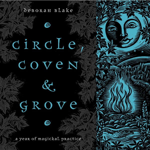 "Circle, Coven & Grove: A Year of Magickal Practice" by Deborah Blake (Kindle ebook version)