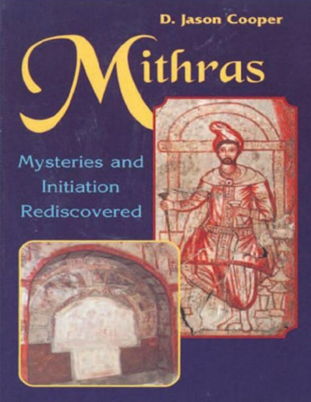 "Mithras: Mysteries and Initiation Rediscovered" by D. Jason Cooper