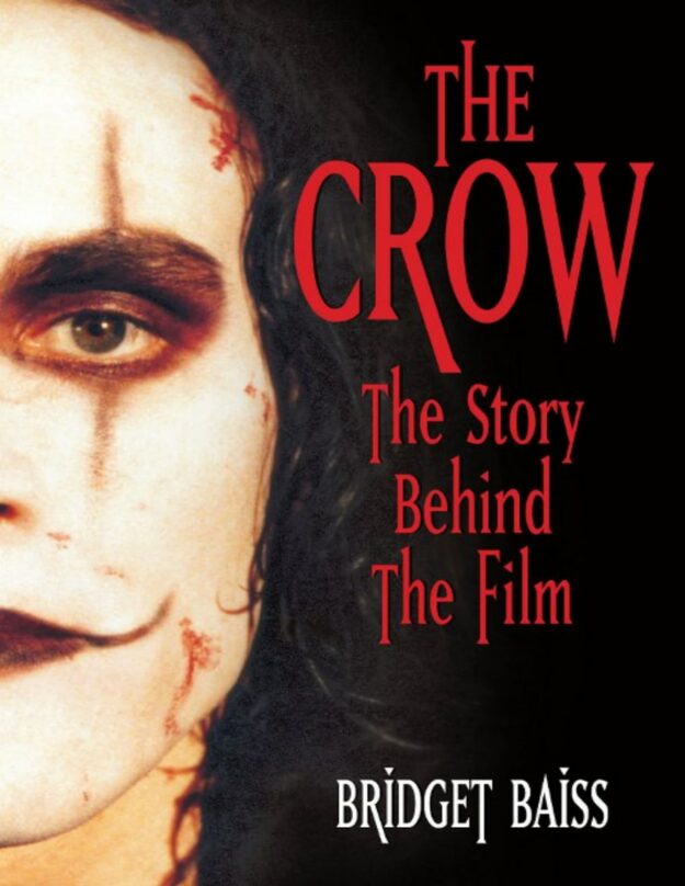 "The Crow: The Story Behind the Film" by Bridget Baiss