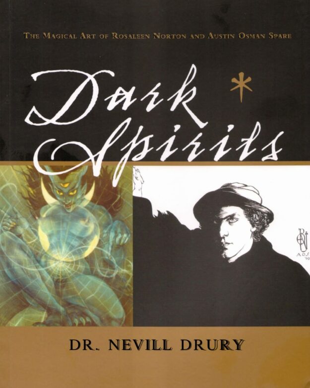 "Dark Spirits: The Magical Art of Rosaleen Norton and Austin Osman Spare" by Dr. Nevill Drury