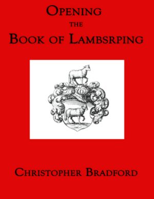 "Opening the Book of Lambspring" by Christopher Bradford "Opening the Book of Lambspring" by Christopher Bradford