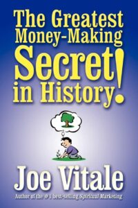 "The Greatest Money-Making Secret in History!" by Joe Vitale