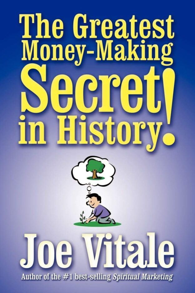 "The Greatest Money-Making Secret in History!" by Joe Vitale