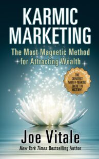 "Karmic Marketing: The Most Magnetic Method for Attracting Wealth" by Joe Vitale