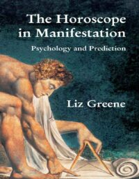 "The Horoscope in Manifestation: Psychology and Prediction" by Liz Greene