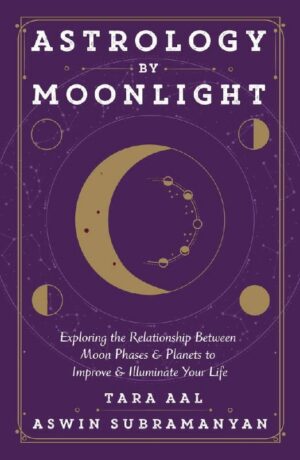 "Astrology by Moonlight: Exploring the Relationship Between Moon Phases & Planets to Improve & Illuminate Your Life" by Tara Aal and Aswin Subramanyan "Astrology by Moonlight: Exploring the Relationship Between Moon Phases & Planets to Improve & Illuminate Your Life" by Tara Aal and Aswin Subramanyan