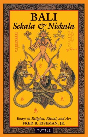"Bali: Sekala & Niskala: Essays on Religion, Ritual, and Art" by Fred B. Eiseman, Jr.