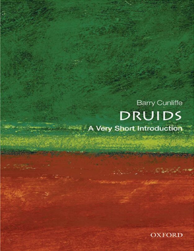 "Druids: A Very Short Introduction" by Barry Cunliffe
