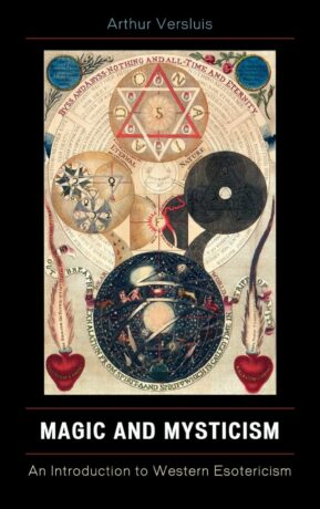 "Magic and Mysticism: An Introduction to Western Esoteric Traditions" by Arthur Versluis "Magic and Mysticism: An Introduction to Western Esoteric Traditions" by Arthur Versluis