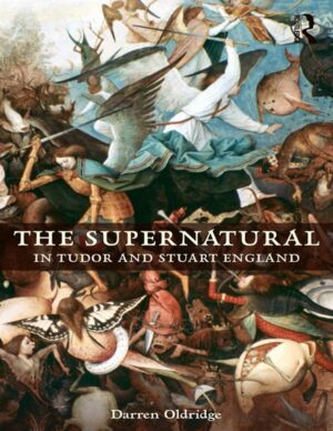 "The Supernatural in Tudor and Stuart England" by Darren Oldridge "The Supernatural in Tudor and Stuart England" by Darren Oldridge
