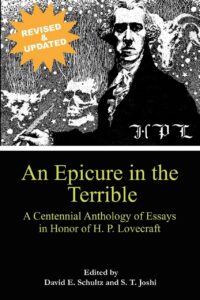 "An Epicure in the Terrible: A Centennial Anthology of Essays in Honor of H. P. Lovecraft" edited by David E. Schultz and S.T. Joshi (2015 revised ed)
