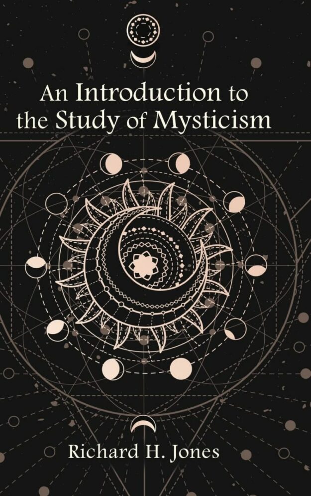 "An Introduction to the Study of Mysticism" by Richard H. Jones