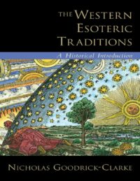 "The Western Esoteric Traditions: A Historical Introduction" by Nicholas Goodrick-Clarke