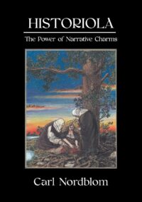 "Historiola: The Power of Narrative Charms" by Carl Nordblom