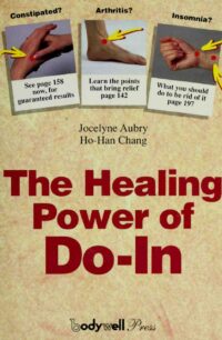 "The Healing Power of Do-In: Unlock the Secrets of Energy, Health and Happiness" by Jocelyne Aubry and Ho-Han Chang