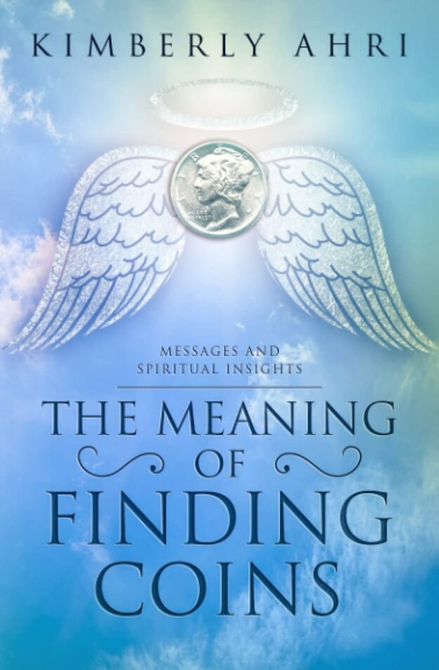 "The Meaning of Finding Coins: Messages and Spiritual Insights" by Kimberly Ahri