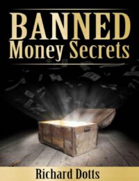 "Banned Money Secrets" by Richard Dotts (Banned Secrets Book 3)