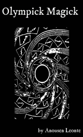 "Olympick Magick: A Short Guide to Summoning the Planetary Spirits of the Arbatel" by Anousen Leonte (Kindle ebook version) "Olympick Magick: A Short Guide to Summoning the Planetary Spirits of the Arbatel" by Anousen Leonte (Kindle ebook version)