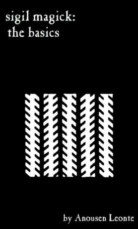 "Sigil Magick: The Basics" by Anousen Leonte (Kindle ebook version) "Sigil Magick: The Basics" by Anousen Leonte (Kindle ebook version)