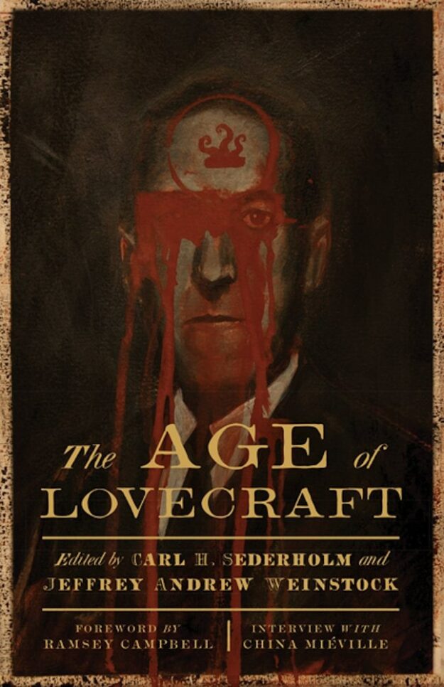 "The Age of Lovecraft" edited by Carl H. Sederholm and Jeffrey Andrew Weinstock