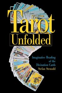 "Tarot Unfolded: Imaginative Reading of the Divination Cards" by Stefan Stenudd