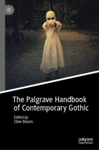 "The Palgrave Handbook of Contemporary Gothic" edited by Clive Bloom