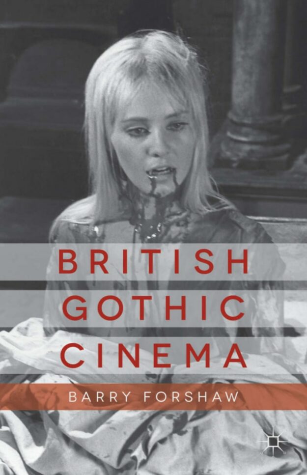 "British Gothic Cinema" by Barry Forshaw