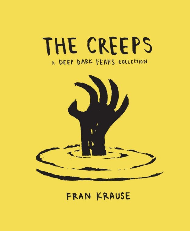 "The Creeps: A Deep Dark Fears Collection" by Fran Krause