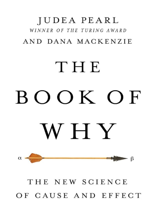 "The Book of Why: The New Science of Cause and Effect" by Judea Pearl and Dana Mackenzie