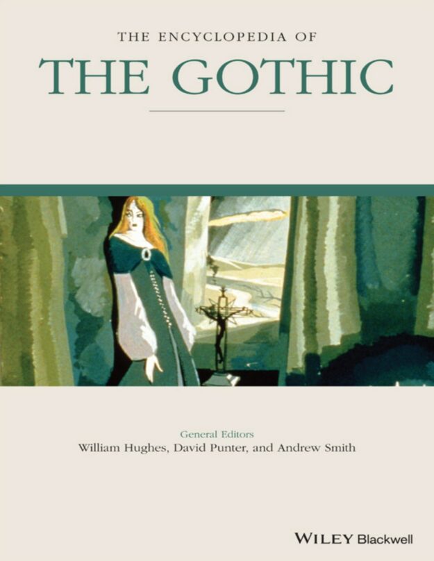 "The Encyclopedia of the Gothic" edited by William Hughes, David Punter and Andrew Smith