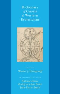 "Dictionary of Gnosis & Western Esotericism" by Wouter J. Hanegraaff (one-volume edition)