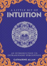"A Little Bit of Intuition: An Introduction to Extrasensory Perception" by Catharine Allan