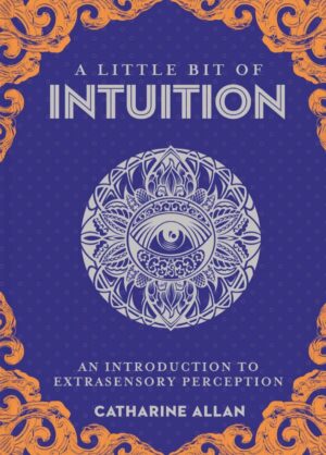 "A Little Bit of Intuition: An Introduction to Extrasensory Perception" by Catharine Allan