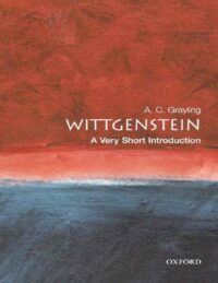 "Wittgenstein: A Very Short Introduction" by A.C. Grayling