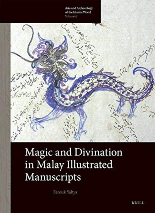 "Magic and Divination in Malay Illustrated Manuscripts" by Farouk Yahya
