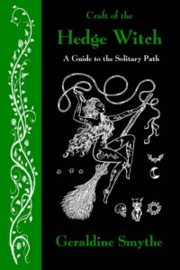 "Craft of the Hedge Witch: A Guide to the Solitary Path" by Geraldine Smythe