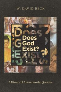 "Does God Exist?: A History of Answers to the Question" by W. David Beck