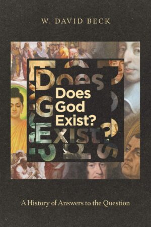 "Does God Exist?: A History of Answers to the Question" by W. David Beck