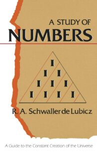 "A Study of Numbers: A Guide to the Constant Creation of the Universe" by R.A. Schwaller de Lubicz