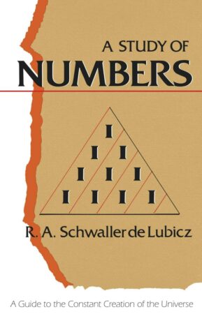 "A Study of Numbers: A Guide to the Constant Creation of the Universe" by R.A. Schwaller de Lubicz