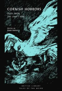"Cornish Horrors: Tales from the Land's End" edited by Joan Passey