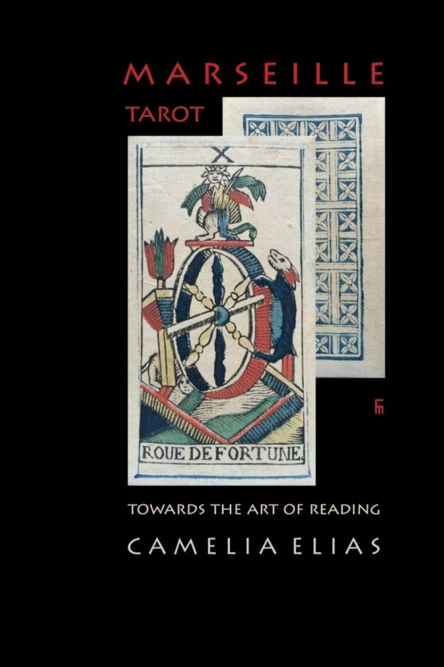 "Marseille Tarot: Towards the Art of Reading" by Camelia Elias