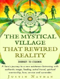"The Mystical Village That Rewired Reality" by Justin Nathan