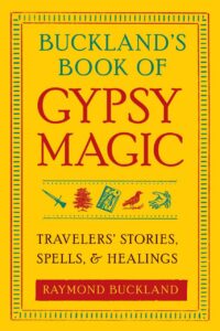 "Buckland's Book of Gypsy Magic: Travelers' Stories, Spells & Healings" by Raymond Buckland (kindle ebook version)