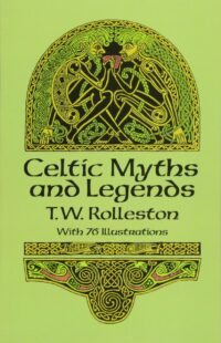 "Celtic Myths and Legends" by T.W. Rolleston
