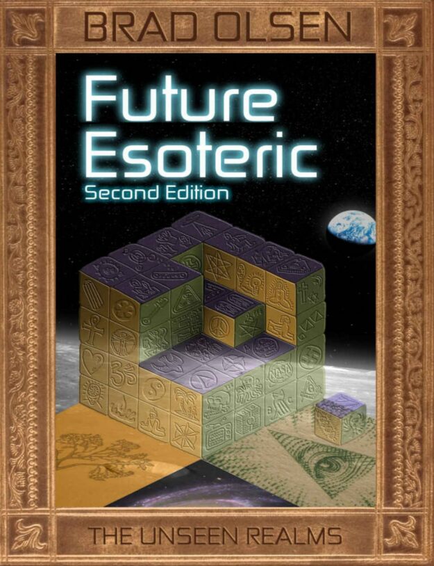 "Future Esoteric: The Unseen Realms" by Brad Olsen (second edition)