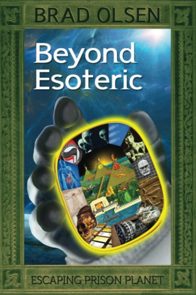 "Beyond Esoteric: Escaping Prison Planet" by Brad Olsen
