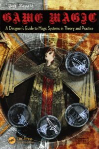 "Game Magic: A Designer's Guide to Magic Systems in Theory and Practice" by Jeff Howard