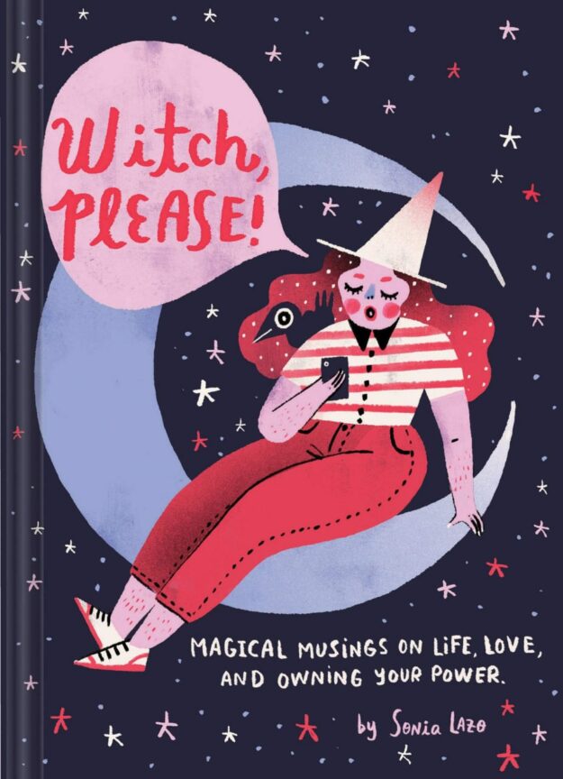 "Witch Please: Magical Musings on Life, Love, and Owning Your Power" by Sonia Lazo
