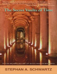 "The Secret Vaults of Time: Psychic Archaeology and the Quest for Man's Beginnings" by Stephan A. Schwartz